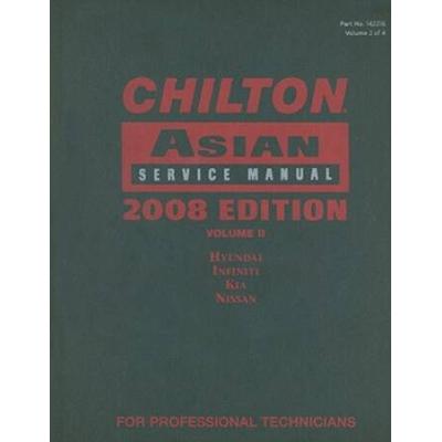 Chilton Asian Service Manual, Volume Ii: Hyundai, Infiniti, Kia, Nissan