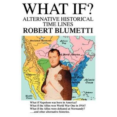 What If?: Alternative Historical Time Lines