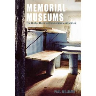 Memorial Museums: The Global Rush To Commemorate A...