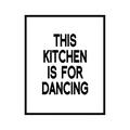 Poster Master Typography Poster - Quote Print - This Kitchen is for Dancing Joy Funny Inspiring - 8x10 UNFRAMED Wall Art - Gift for Family Chef Friend - Wall Decor for Home Pub Bar Restaurant