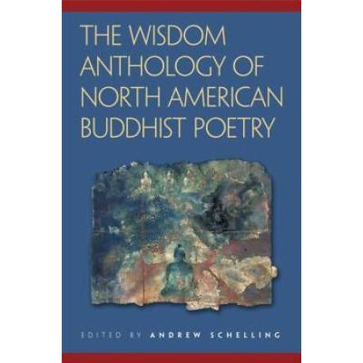The Wisdom Anthology Of North American Buddhist Poetry