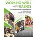 Working Well With Babies: Comprehensive Competencies For Educators Of Infants And Toddlers