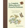 Pre-Owned: The Complete Watercolorist s Essential Notebook: A treasury of watercolor secrets discovered through decades of painting and expe rimentation (Hardcover 9781440309052 1440309051)