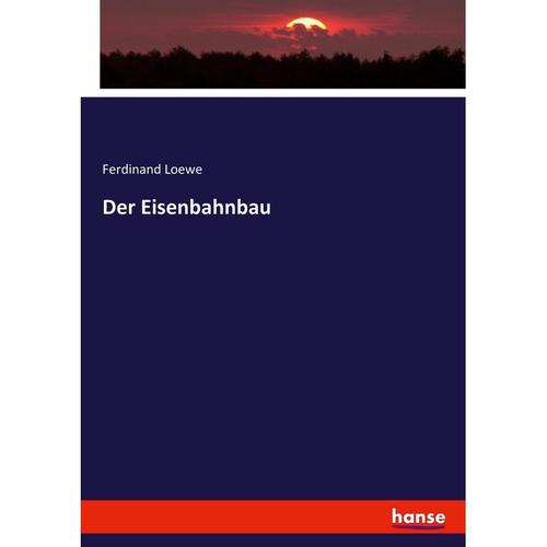Der Eisenbahnbau - Ferdinand Loewe, Kartoniert (TB)