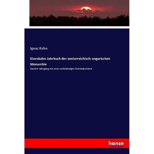 Eisenbahn-Jahrbuch Der Oesterreichisch-Ungarischen Monarchie - Ignaz Kohn, Kartoniert (TB)