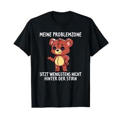 meine problemzone sitzt wenigstens nicht hinter der stirn T-Shirt