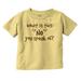What Is This No You Speak Of Spoiled Toddler Boy Girl T Shirt Infant Toddler Brisco Brands 6M