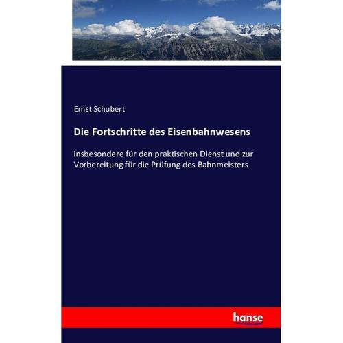 Die Fortschritte Des Eisenbahnwesens - Ernst Schubert, Kartoniert (TB)