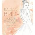Pre-Owned Radiant Bride : The Beauty Diet Fitness and Fashion Plan for Your Big Day 9780762457489