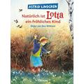 Natürlich ist Lotta ein fröhliches Kind - Astrid Lindgren