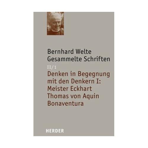 Bernhard Welte Gesammelte Schriften / Gesammelte Schriften Abteilung 2: Denken in Begegnung, Bd.2/1 – Bernhard Welte