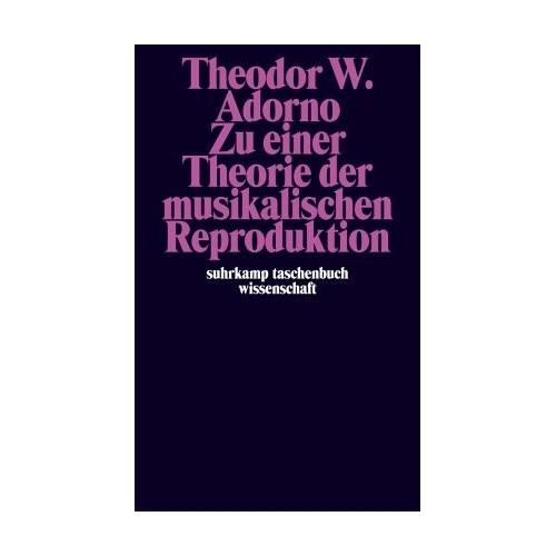 Zu einer Theorie der musikalischen Reproduktion – Theodor W. Adorno