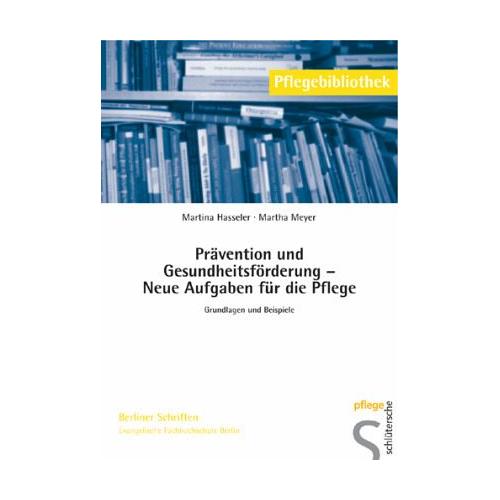 Prävention und Gesundheitsförderung – Neue Aufgaben für die Pflege – Martina Hasseler, Martha Meyer