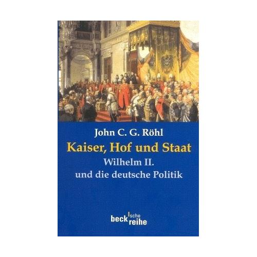 Kaiser, Hof und Staat – John C.G. Röhl