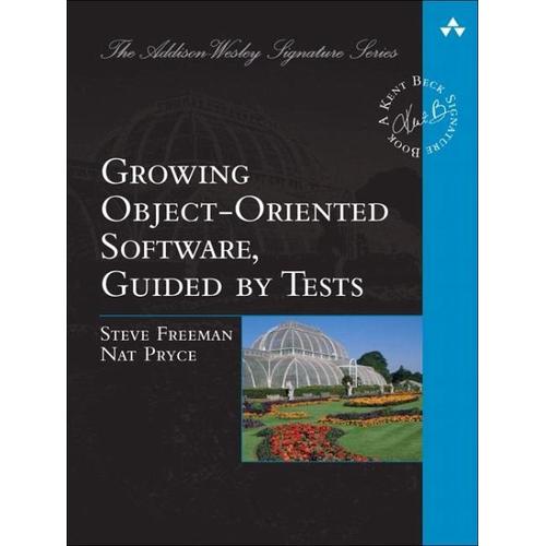 Growing Object-Oriented Software, Guided by Tests – Nat Pryce, Steve Freeman