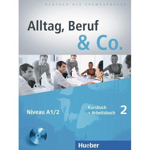 Alltag, Beruf & Co. 02. Kursbuch + Arbeitsbuch mit Audio-CD zum Arbeitsbuch