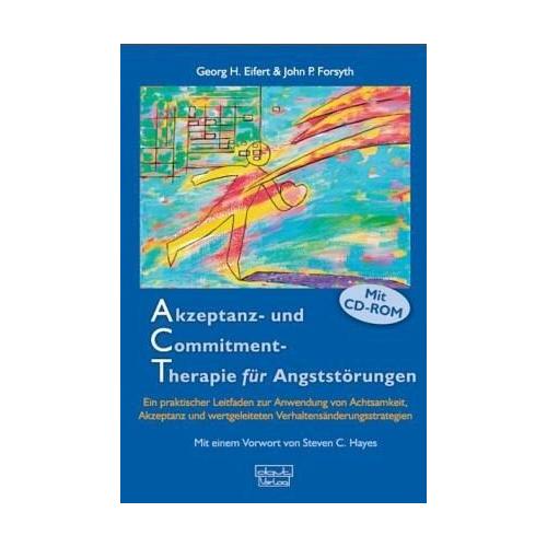Akzeptanz- und Commitment-Therapie für Angststörungen – Georg H. Eifert, John P. Forsyth