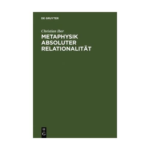 Metaphysik absoluter Relationalität – Christian Iber