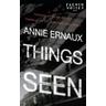 Things Seen - Annie Ernaux