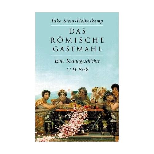 Das römische Gastmahl – Elke Stein-Hölkeskamp