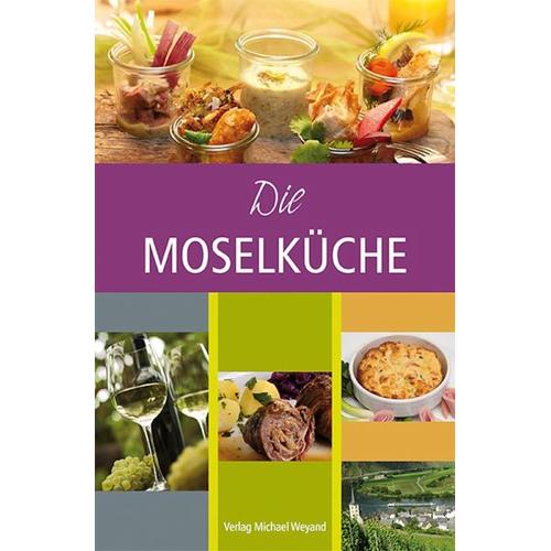 Die Moselküche – Michael Herausgegeben:Weyand