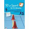 30 x Sport für 45 Minuten - Klasse 1/2 - Friederike Neubauer