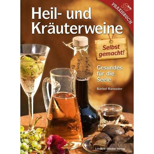 Heil- und Kräuterweine selbst gemacht! – Bärbel Ranseder