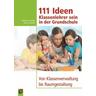 111 Ideen - Klassenlehrer sein in der Grundschule - Maike Grunefeld, Silke Schmolke