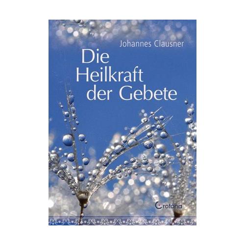 Die Heilkraft der Gebete – Johannes Clausner