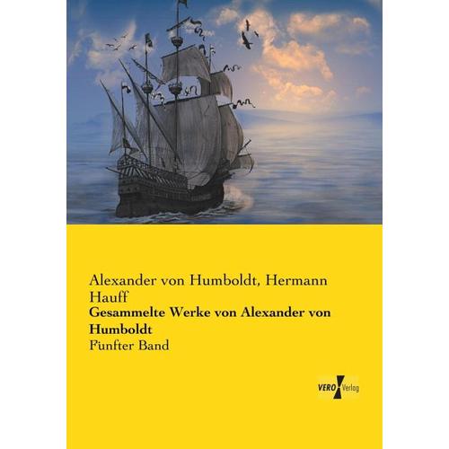 Gesammelte Werke von Alexander von Humboldt - Alexander von Humboldt, Hermann Hauff
