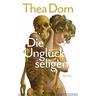 Die Unglückseligen - Thea Dorn