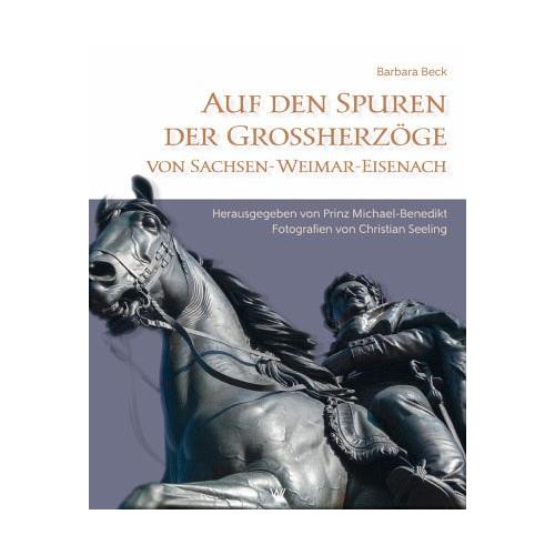 Auf den Spuren der Großherzöge von Sachsen-Weimar-Eisenach – Barbara Beck