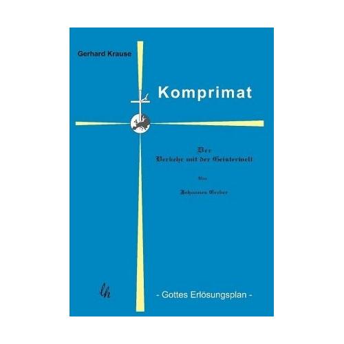 Komprimat – Gerhard Krause, Johannes Greber