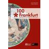 100 x Frankfurt - Nina Gorgus, Jan Gerchow