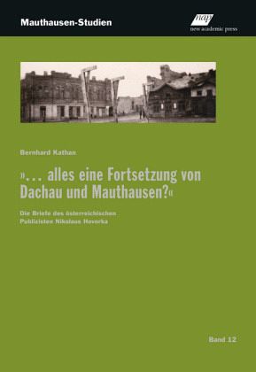 „““… alles eine Fortsetzung von Dachau und Mauthausen?““ – Bernhard Kathan“