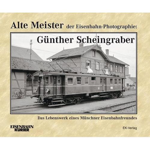 Alte Meister der Eisenbahn-Photographie: Günther Scheingraber - Ernst Andreas Weigert
