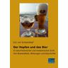 Der Hopfen und das Bier - S. A. Schwarzkopf
