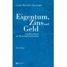 Eigentum, Zins und Geld - Gunnar Heinsohn, Otto Steiger