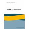 The ABC Of Reinsurance - Stefan Pohl, Joseph Iranya