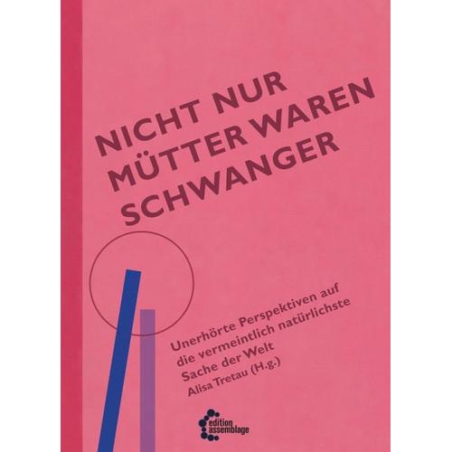 Nicht nur Mütter waren schwanger - Alisa Herausgegeben:Tretau