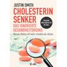 Cholesterinsenker - das ignorierte Gesundheitsrisiko - Justin Smith