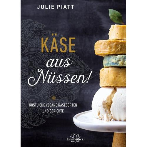 Käse aus Nüssen! – Julie Piatt