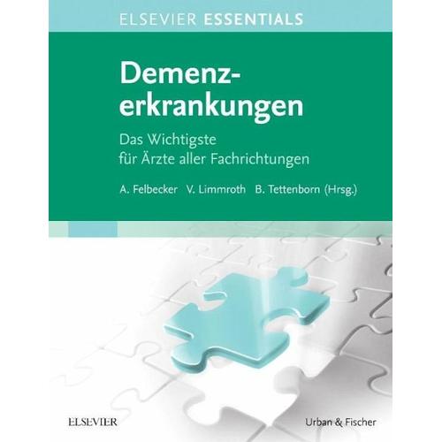 ELSEVIER ESSENTIALS Demenzerkrankungen – Volker Herausgegeben:Limmroth, Ansgar Felbecker, Barbara Tettenborn
