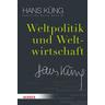 Weltpolitik und Weltwirtschaft / Sämtliche Werke 20 - Hans Küng