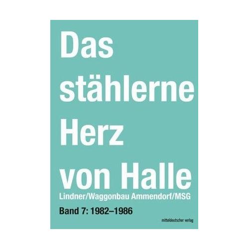 Lindner/Waggonbau Ammendorf/MSG 1982-1986 / Das stählerne Herz von Halle 7 – Sven Frotscher