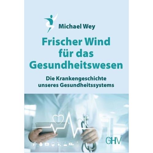 Frischer Wind für das Gesundheitswesen – Michael Wey