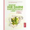 Warum Ihr Darm Kartoffelsalat liebt - Anne Kamp, Lisa-Marie Störzer, Maike Groeneveld