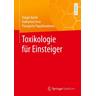 Toxikologie für Einsteiger - Holger Barth, Katharina Ernst, Panagiotis Papatheodorou