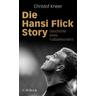 Die Hansi Flick Story - Christof Kneer