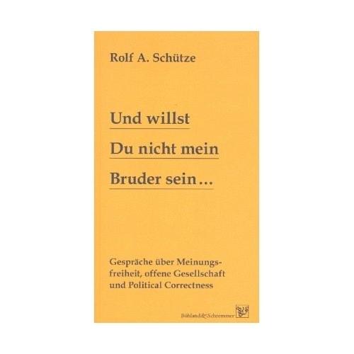 Und willst Du nicht mein Bruder sein… – Rolf A. Schütze